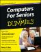 [Dummies 01] • Computers For Seniors For Dummies · 3rd Edition